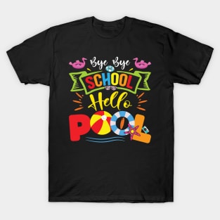 Bye Bye School Hello Pool Teacher Students Summer Vacation T-Shirt